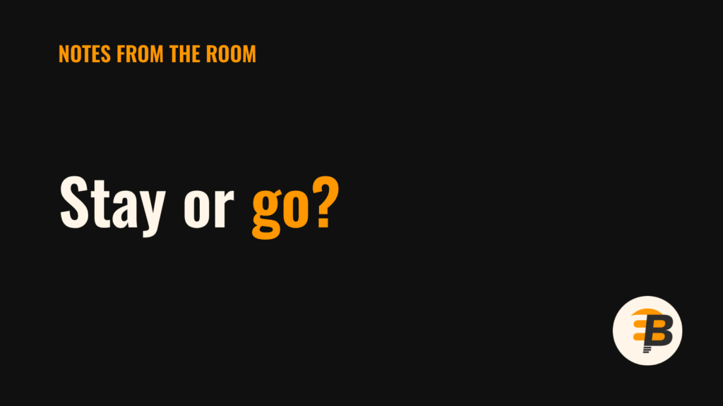 Stay or go? Notes from the Room by Justin Papa