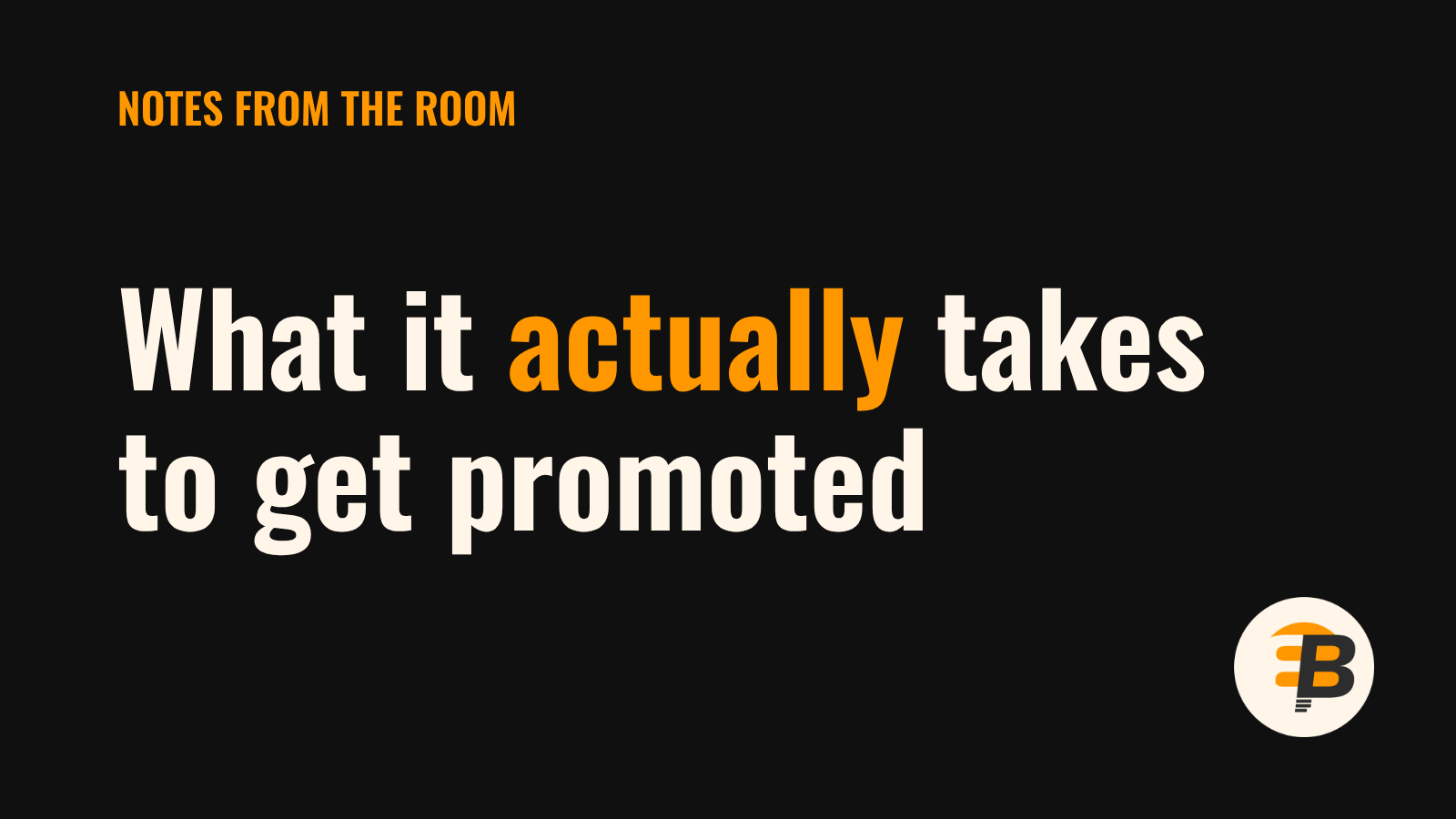 What it actually takes to get promoted: Notes from the Room by Justin Papa